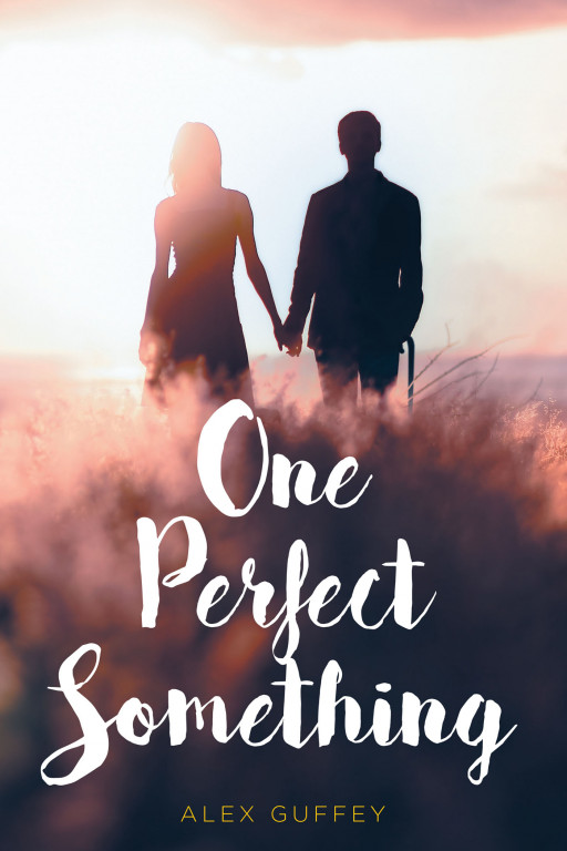 Alex Guffey's New Book 'One Perfect Something' is an Awe-Inspiring Short Read on Life's Adversities and the Miracles in Between