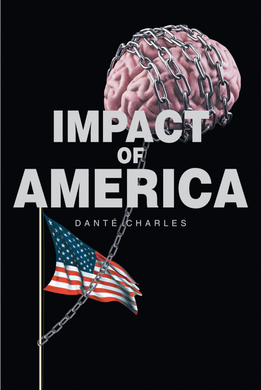 Author Dante Charles's new book 'IMPACT of America' takes a poignant look at American history and how one must understand the nation's past to move forward