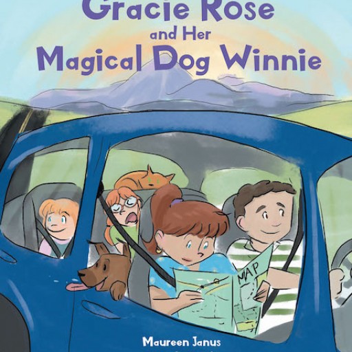 Maureen Janus, Pamela Keith, Ruthie Keith's New Book 'The Adventures of Gracie Rose and Her Magical Dog Winnie' Tells About the Amusing and Learning Adventures of a Little Girl and Her Pets