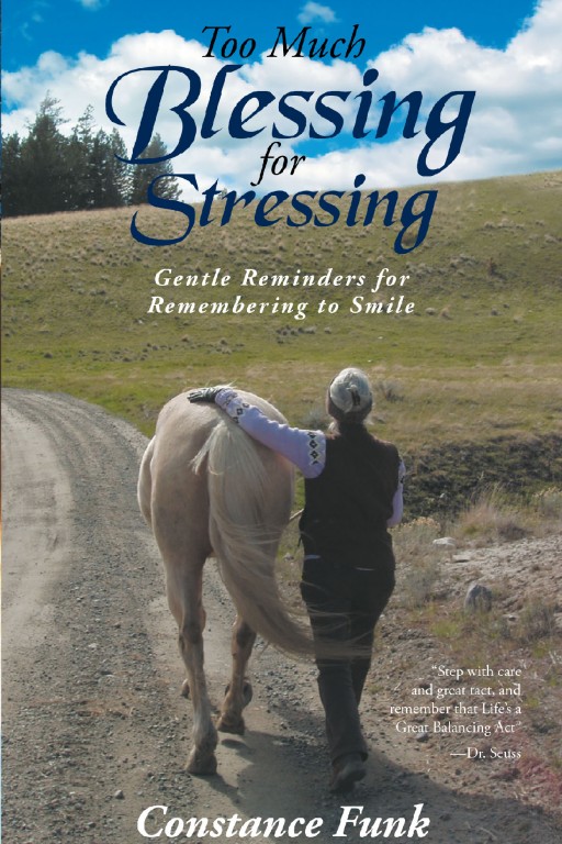 Constance Funk's New Book 'Too Much Blessing for Stressing' is an Evoking Compendium of Thoughts That Bring Relief to the Soul