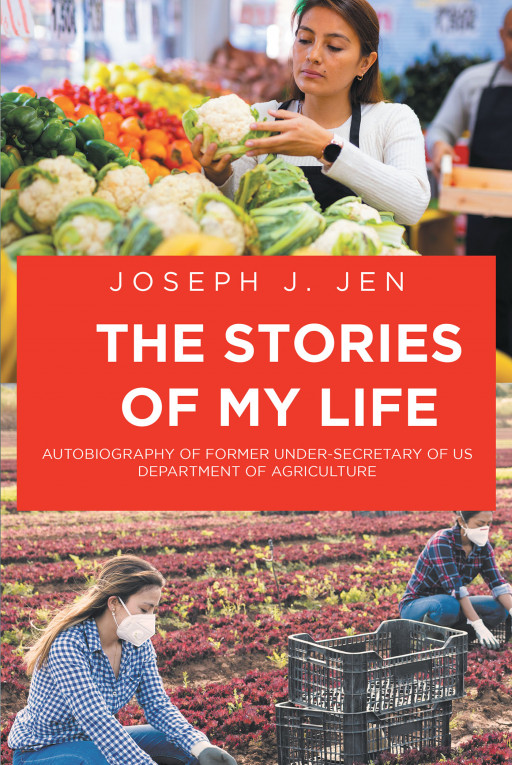 Fulton Books Author Joseph J. Jen's New Book, 'The Stories of My Life', Holds a Fascinating Account Chronicling a Journey of Highs and Lows and Great Success