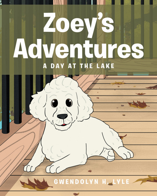 Gwendolyn H. Lyle's New Book 'Zoey's Adventures: A Day at the Lake' is an Open Invitation to Spend a Not-So-Typical Day With Zoey the Poochon Dog