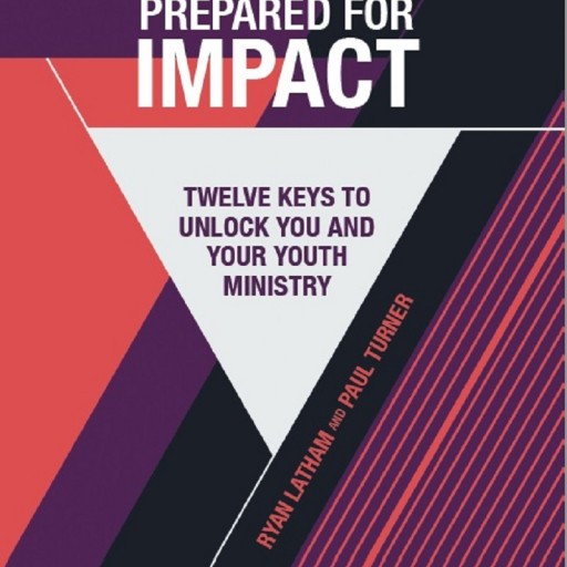 Ryan Latham and Paul Turners' New Book "Prepared for Impact" is a Full Guide to Launch Youth Ministry Programs to Success.