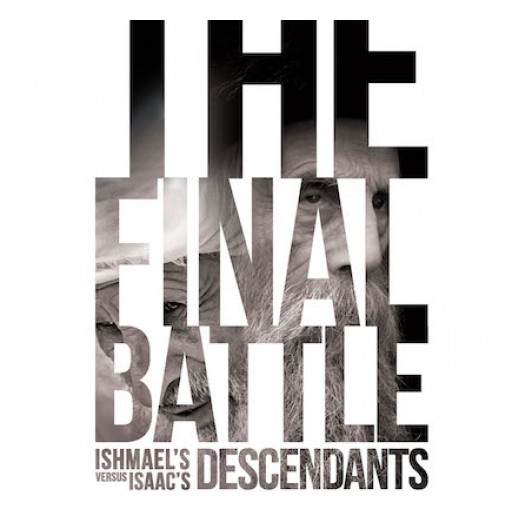 Cliff Schuldt's New Book, "The Final Battle:  Ishmael's Descendants Versus Isaac's Descendants" is an Enthralling Work on the Final Battle Between Good and Evil.