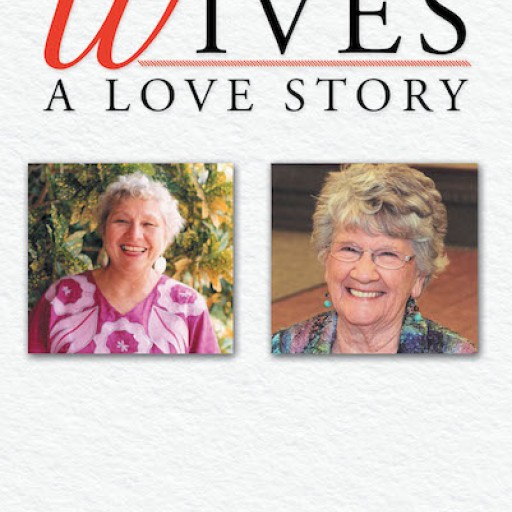 Erwin L. Spruth's New Book 'My Two Wives: A Love Story' is a Heartwarming Personal Account on the Richness of True Love