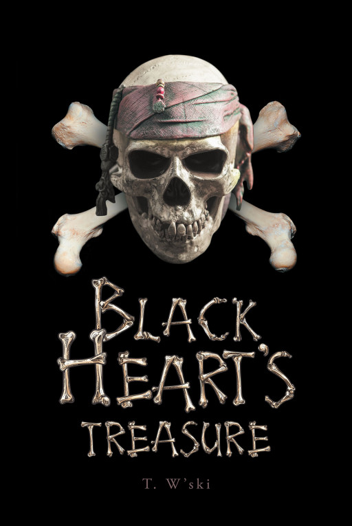Author T. W'ski's New Book 'BlackHeart's Treasure' is an Exciting Pirate Tale That Throws Readers Into a Whirlwind of the Past