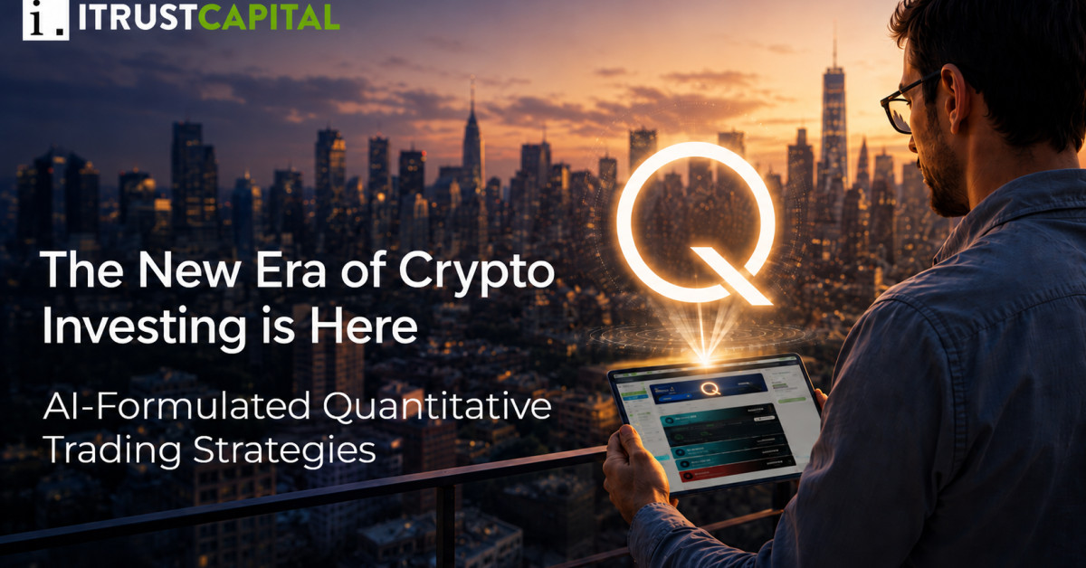 iTrustCapital Launches Q, AI-Formulated Quantitative Trading Strategies for Crypto Investors