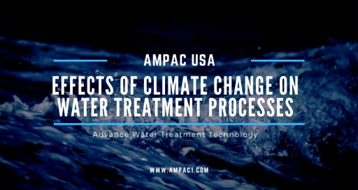 AMPAC USA Shares Here the Effects of Climate Change on Water Treatment Processes