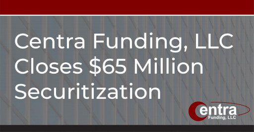 Centra Funding, LLC Closes US $65 Million Securitization