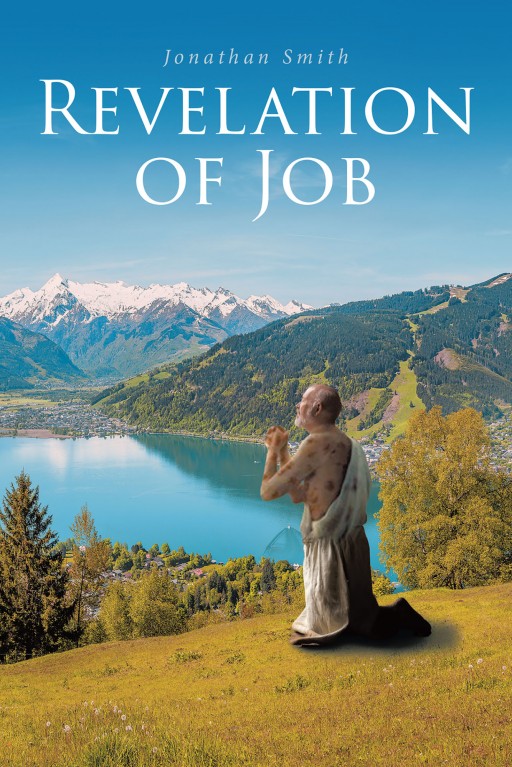 Jonathan Smith's New Book 'The Revelation of Job' is a Perspicacious Read on the Faith of Job Amid the Overwhelming Trials in His Life