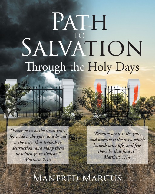 Manfred Marcus's Newly Released 'Path to Salvation: Through the Holy Days' Discusses the Bible's Timeline, Which Highlights God's Longstanding Promise of Redemption