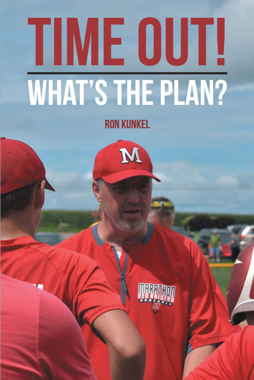 Ron Kunkel's New Book 'Time Out!: What's the Plan?' is an Enthralling Anthology That Renews Hope and Ignites Purpose in One's Life