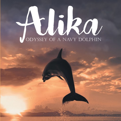 Donald E. Auten's New Book "Alika: Odyssey of a Navy Dolphin" is the Endearing Journey of a Dolphin and His Human Handlers Through Joys and Sorrows.