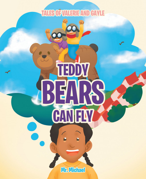Mr. Michael's New Book 'Teddy Bears Can Fly' Shares an Amusing Playtime of 2 Sisters and Their Favorite Teddy Bear