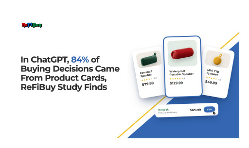 In ChatGPT, 84% of Buying Decisions Came From Product Cards, ReFiBuy Study Finds