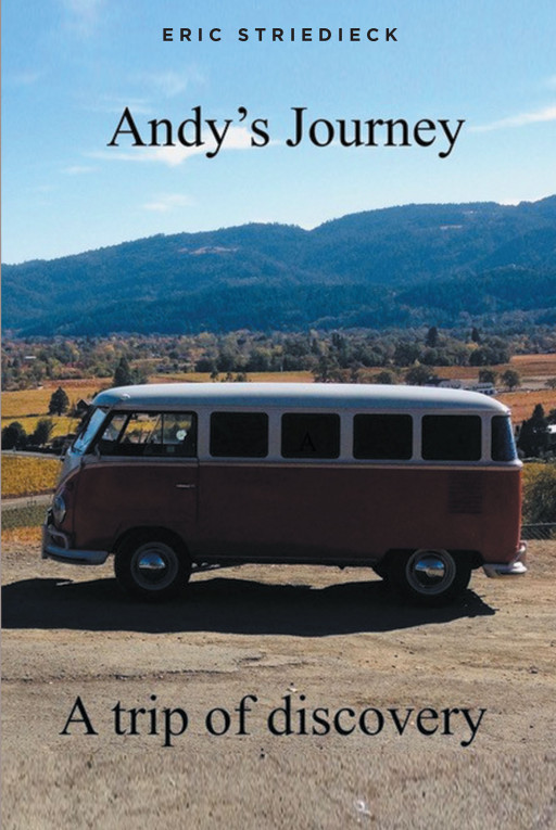 Eric Striedieck's New Book 'Andy's Journey' is a compelling story of self-discovery and finding one's purpose through traveling and encountering a wide variety of people