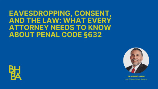 Arash Hashemi Featured Speaker in BHBA CLE Program on Eavesdropping and Consent in Criminal Law