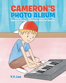 Y.Y. Lee’s New Book ‘Cameron’s Photo Album: Album 5: Things That Make Musical Sounds’ is a Brief and Fun Read on a Little Boy’s Photography Adventure