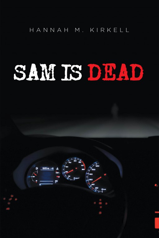 Hannah M. Kirkell's New Book 'Sam is Dead' Unveils A Riveting Account About A Murderer's Death