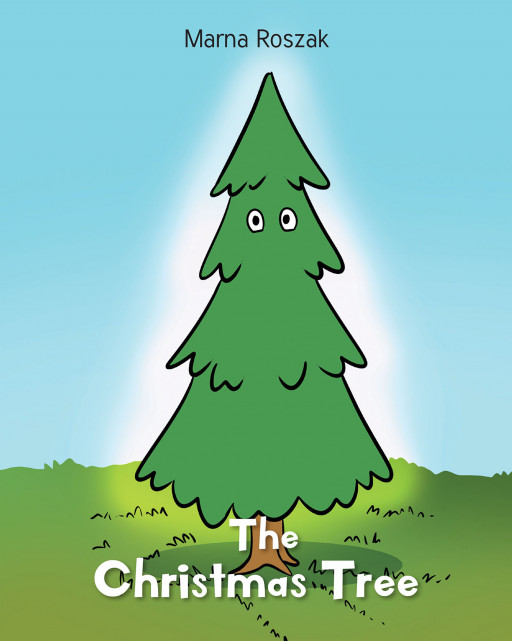 Author Marna Roszak's New Book 'The Christmas Tree' is a Hopeful and Endearing Holiday Tale of Perseverance and Faith
