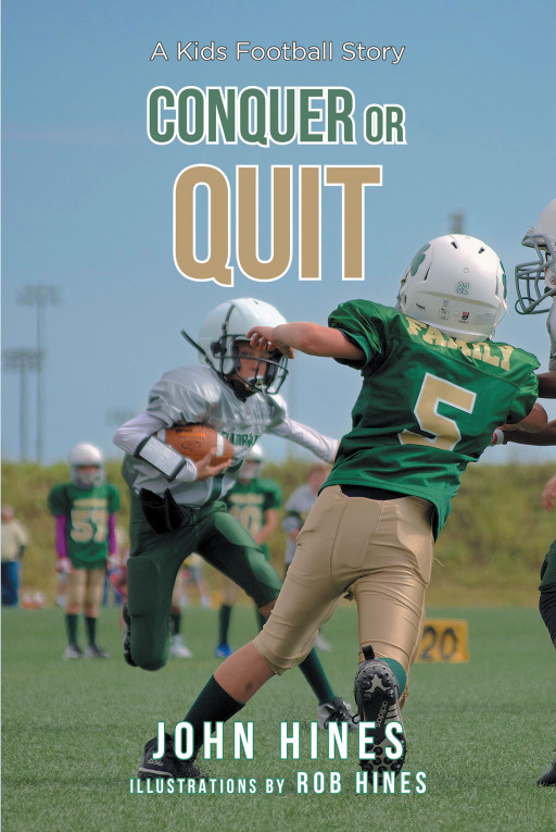 John Hines' New Book 'Conquer or Quit' is a Charming Journey of a Child Whose Determination and Perseverance Are Truly Inspiring