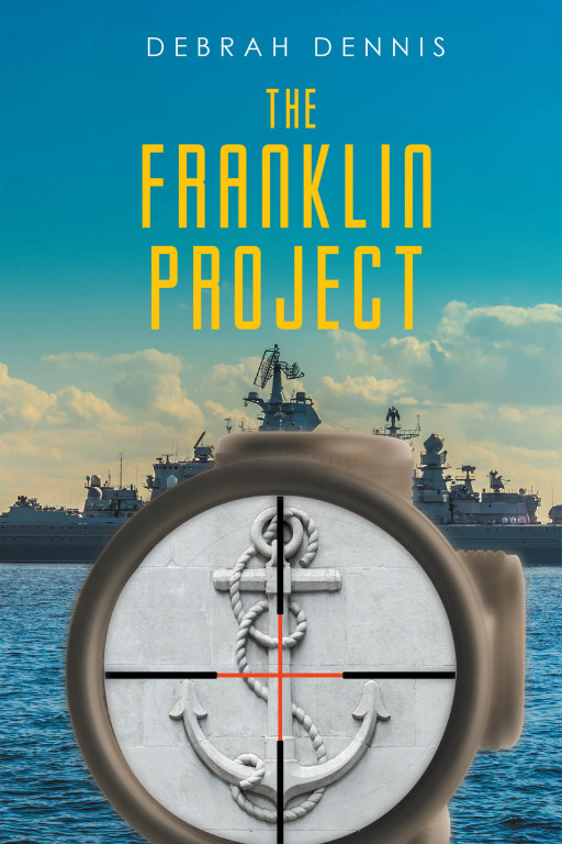 Debrah Dennis' New Book 'The Franklin Project' is a Thrilling Story of the Violent Grooming and Ensnarement of 2 Young Women Into an Unsanctioned, Covert Naval Operation