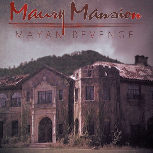 Nancy Beatty's New Book "The Mystery of Maury Mansion: Mayan Revenge" Is A Profound Mystery Book, With A Twist Of Love And Murder