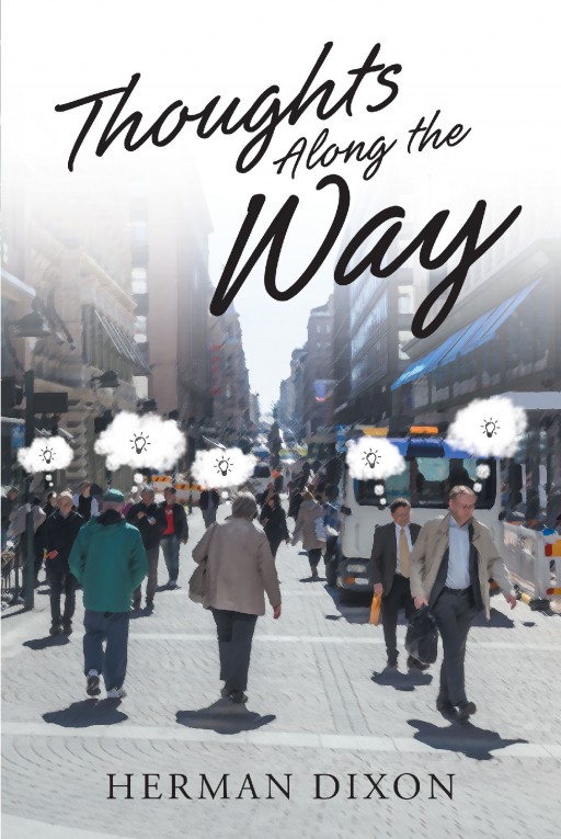 'Thoughts Along the Way' is the Latest Release From Herman Dixon Targeting Those Stressed Out at Work and Who Need a Way to Survive the Pressure