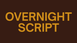 Overnight Script
