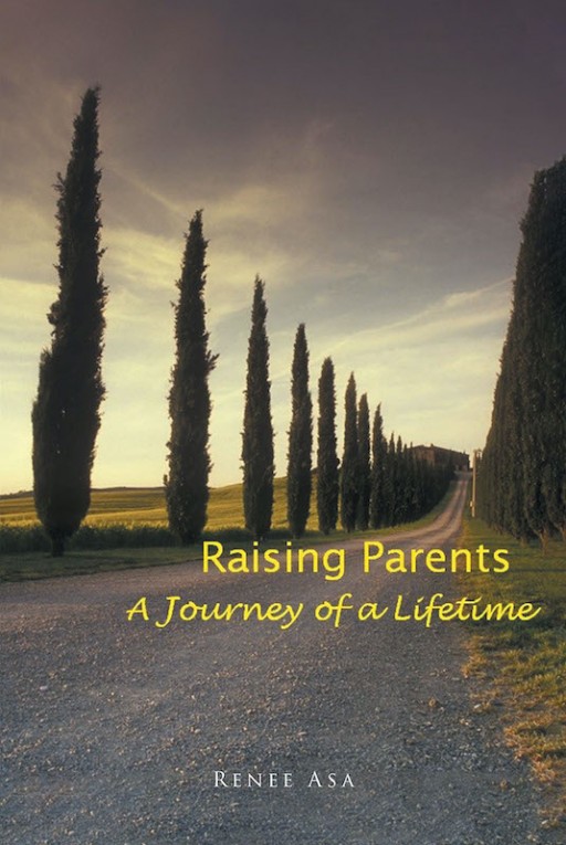 Renee Asa's New Book 'Raising Parents—A Journey of a Lifetime' Follows a Beautiful Memoir About Family, Dedication, and an Exceptionally Loving Daughter