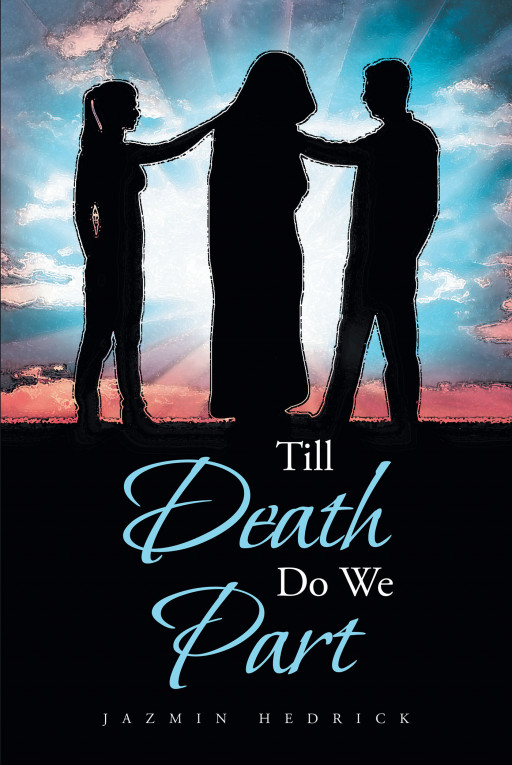 Jazmin Hedrick's New Book 'Till Death Do We Part' is a Deeply Absorbing Fantasy Fiction on Love, Fate, and Death