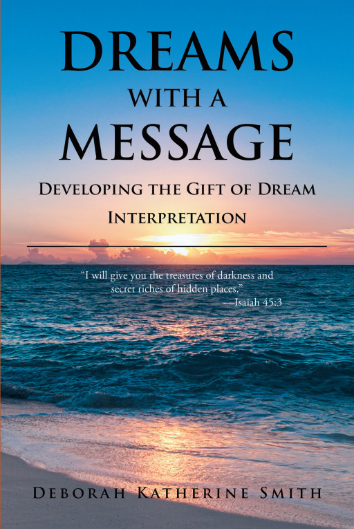 Author Deborah Katherine Smith's New Book, 'Dreams With a Message', is an Exciting Yet Practical Journey to Better Understand Dreams