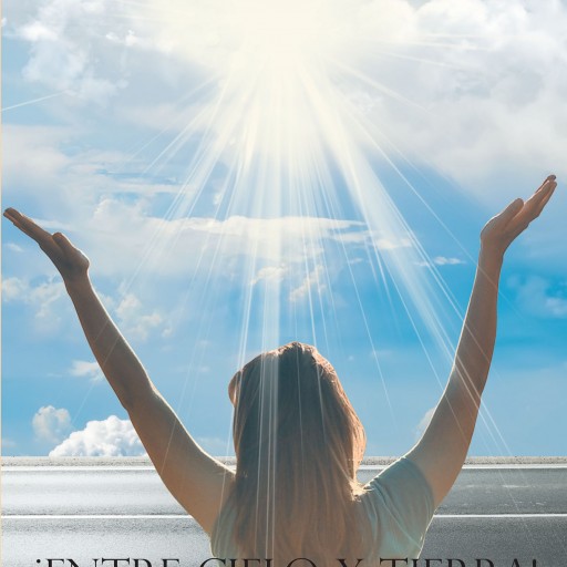 Bianckah A. Castle's New Book "Entre Cielo Y Tierra" is an Awe-Inspiring True Story of God's Divine Message Transcending Heaven and Earth.