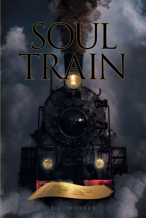 T.C. Husvar's New Book, 'Soul Train', Is a Poignant Odyssey Reminding Everyone That They Are Worth Everything and More in This Life