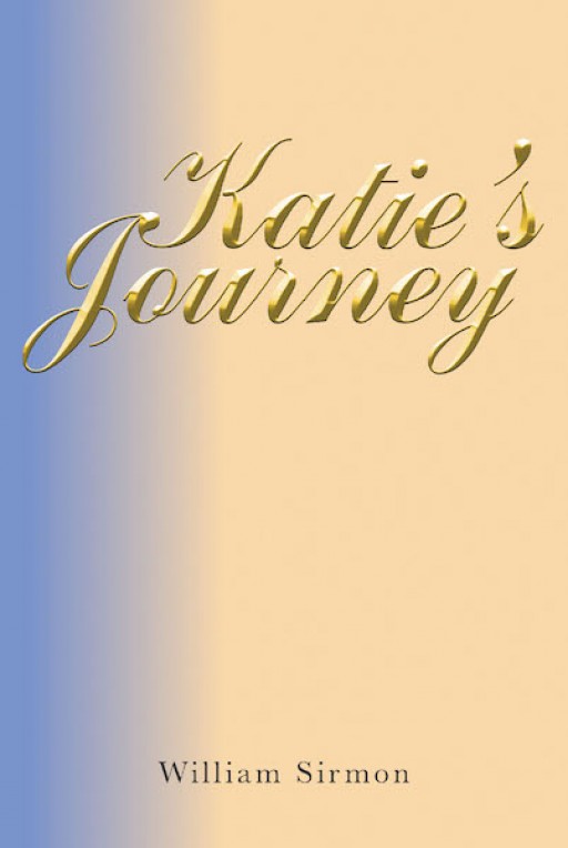 William Sirmon's New Book "Katie's Journey" is a Gripping Narrative About a Young Girl's Harrowing Life Within and Beyond the Second World War.