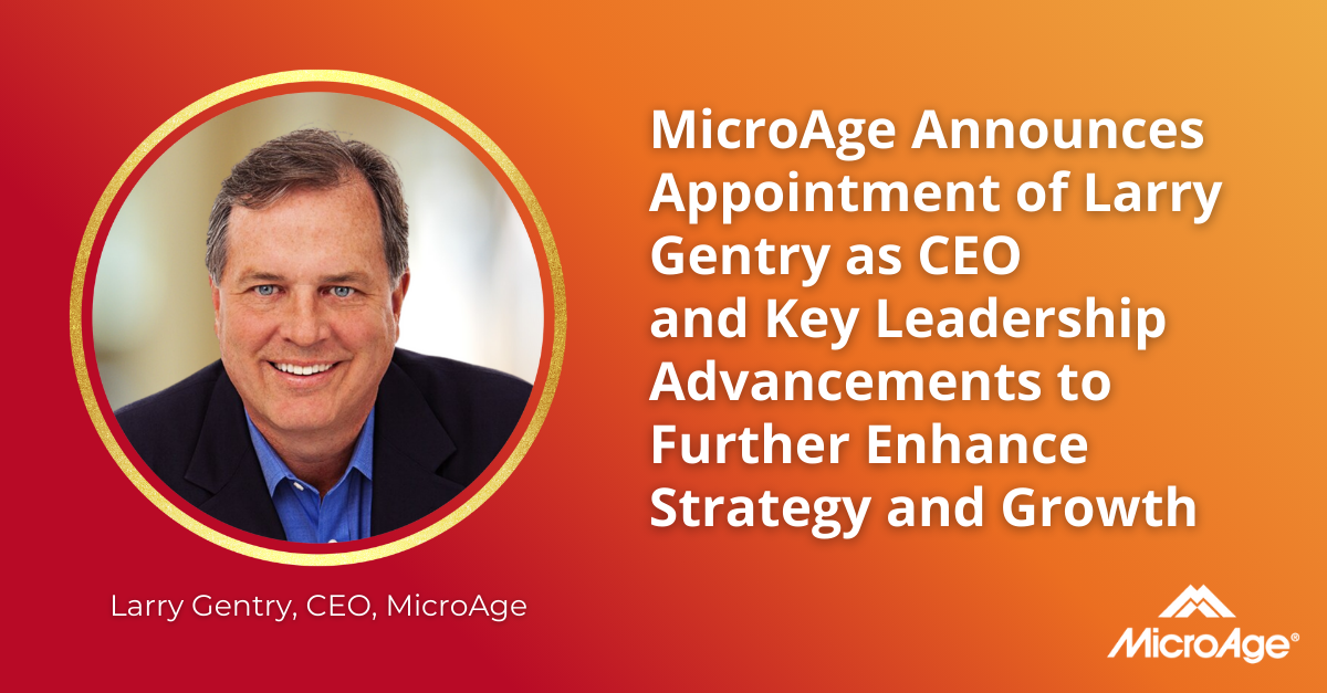 MicroAge Appoints Larry Gentry as CEO 