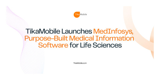 TikaMobile Launches MedInfosys, a Purpose-Built Medical Information Software Platform for Life Sciences