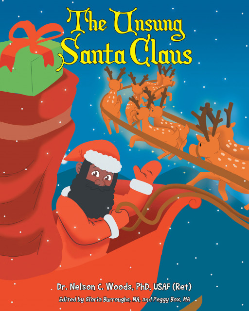 Dr. Nelson C. Woods, PhD, USAF (Ret)'s New Book 'The Unsung Santa Claus' is an Adorable Read That Unfolds the Life of Black Santa and His Ancestors
