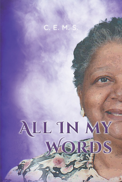 C.E.M.S.'s New Book 'All in My Words' Paints a Captivating Look Into the Endless Beauty and Love That Exists in Life