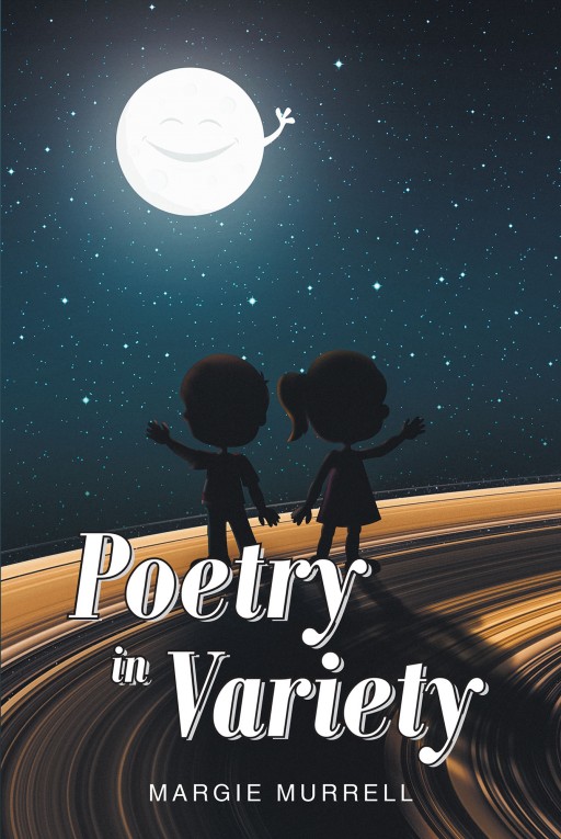 Margie Murrell's New Book 'Poetry in Variety' Is a Stirring Collection of Thought-Provoking Poems that Tackle Various Aspects of Life