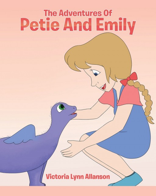 Victoria Lynn Allanson's Newly Released 'The Adventures of Petie and Emily' is a Wonderful Narrative of Forming Bonds and Finding the Fun in Unexpected Relations