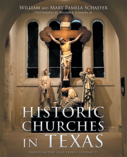 William and Mary Pamela Schaefer's New Book 'Historic Churches in Texas' Unravels a Truly Wonderful Discovery of Church History