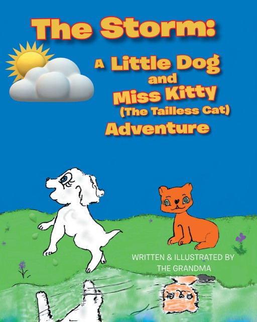 The Grandma's New Book 'The Storm: A Little Dog and Miss Kitty (The Tailless Cat) Adventure' is a Comforting Story About Keeping Safe During a Thunderstorm