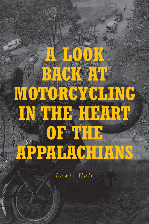 George Hale's New Book 'A Look Back at Motorcycling in the Heart of the Appalachians' is a Compelling Read on the Contributions of Racers in the Motocross Sport