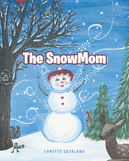 Lynette Catalano's New Book 'The SnowMom' is a Delightful Tale of a Brave and Inspiring SnowMom