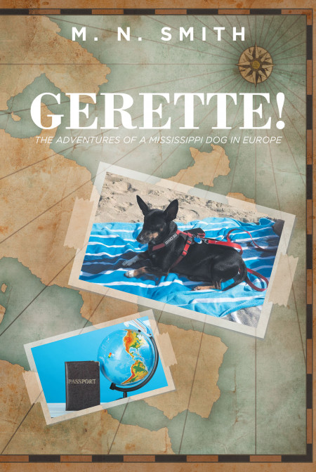 M.N. Smith’s New Book ‘Gerette! the Adventures of a Mississippi Dog in Europe’ is a Heartwarming Tale of a Dog Who Finds Her Own Loving Home After Being Abandoned in the Woods