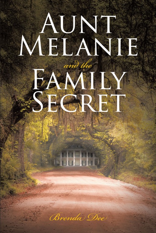 Brenda Dee's New Book 'Aunt Melanie and the Family Secret' is a Thrilling Pursuit for Truth in the Mysteries of One's Ancestry