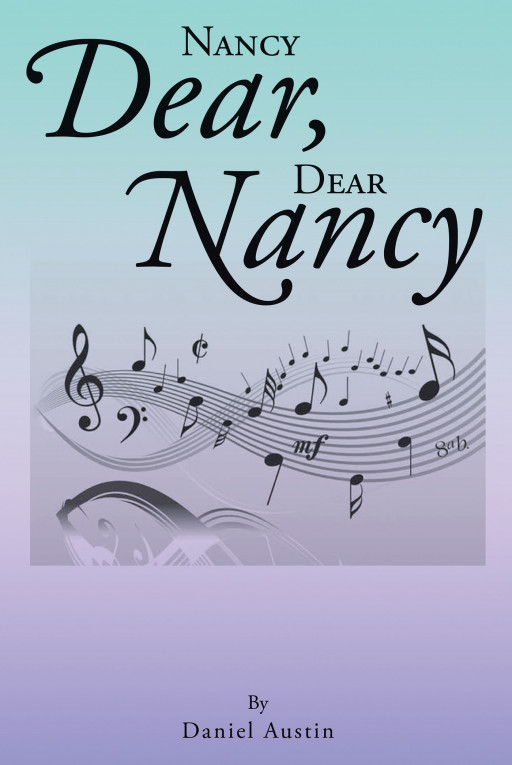 Daniel Austin's New Book 'Nancy Dear, Dear Nancy' is a Captivating Testimony of a Family's Love in a Time of Illness and the Complications That Come With It