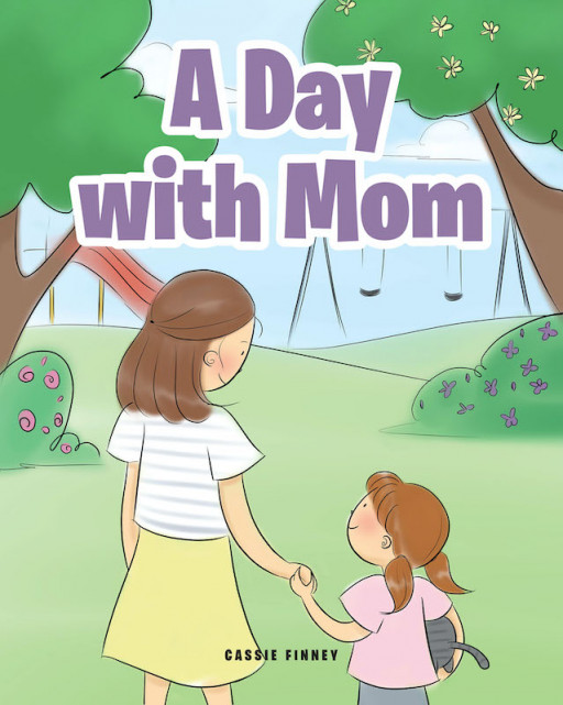 Cassie Finney's New Book 'A Day With Mom' Shares a Beautiful Day in the Life of a Mother and Child as It Turns Extra Special With Good News
