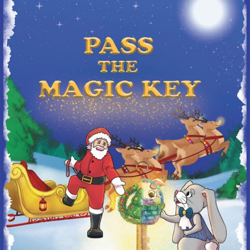 Janice A. Ybarra's New Book 'Pass the Magic Key' is an Enchanting Children's Rhyme for Christmas and Easter
